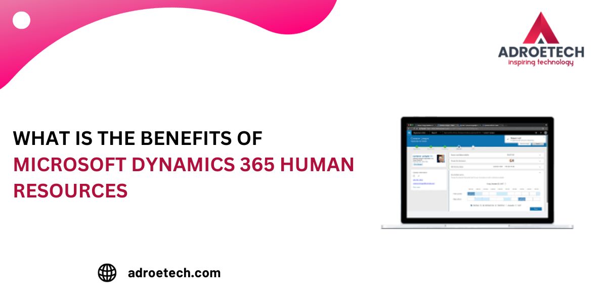 What is the benefits of Microsoft Dynamics 365 Human Resources
