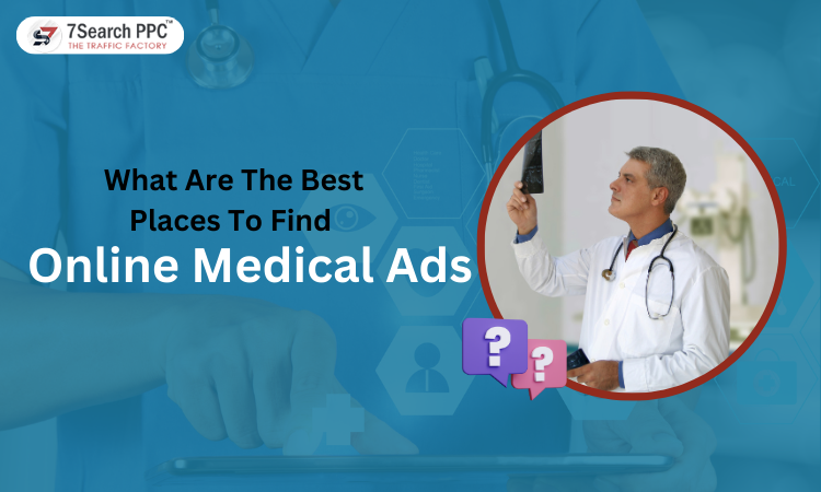 What Are The Best Places To Find Online Medical Ads?