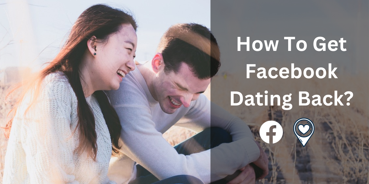 How to Get Facebook Dating Back? A Step-by-Step Guide