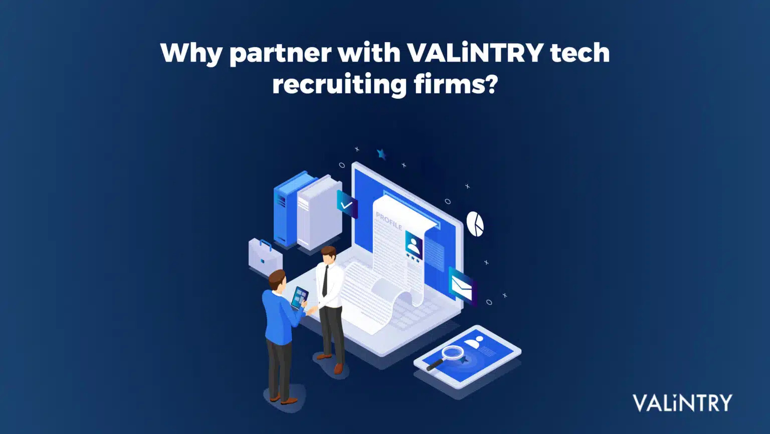 How to Use a Tech Recruitment Agency to Build Your Dream Team with VALiNTRY