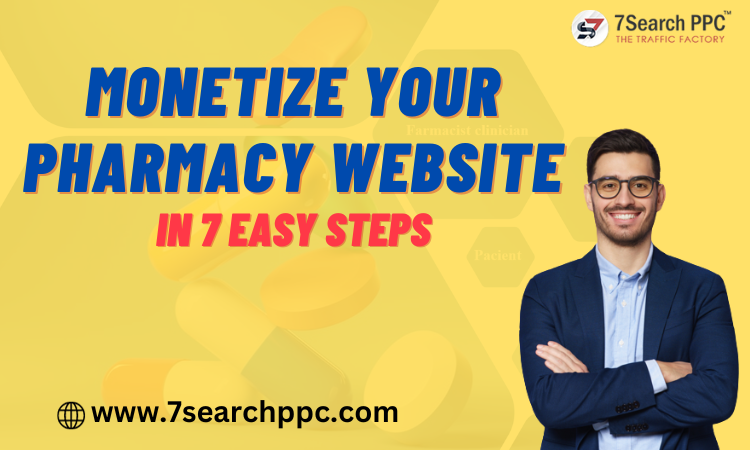 Monetize Your Pharmacy Website in 7 Easy Steps