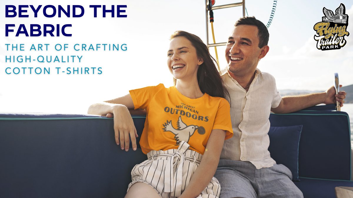 Beyond the Fabric: The Art of Crafting High-Quality Cotton T-Shirts