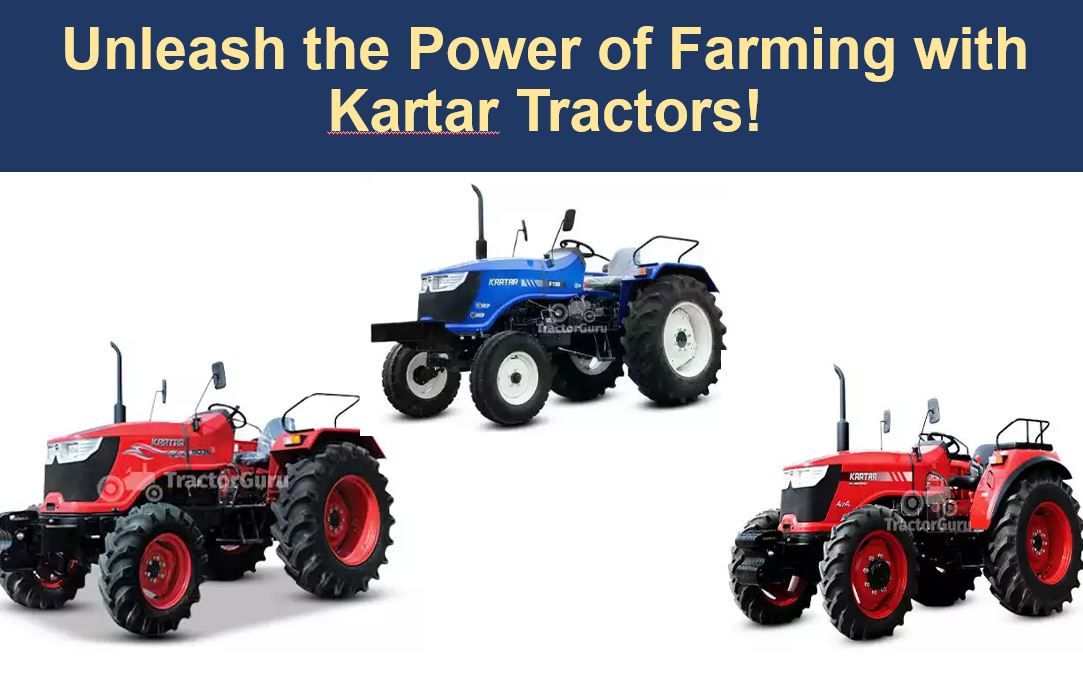Power of Farming with Kartar Tractors! 