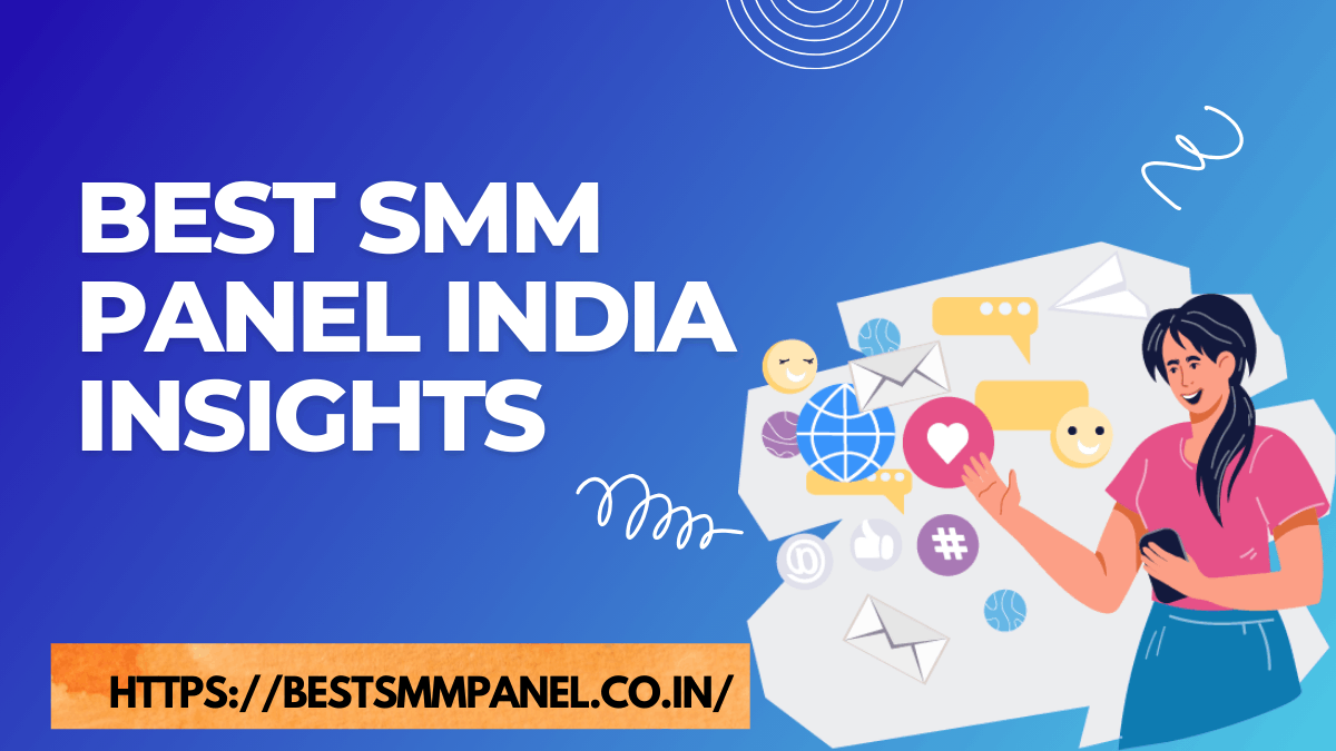 Insights of Best SMM Panel India
