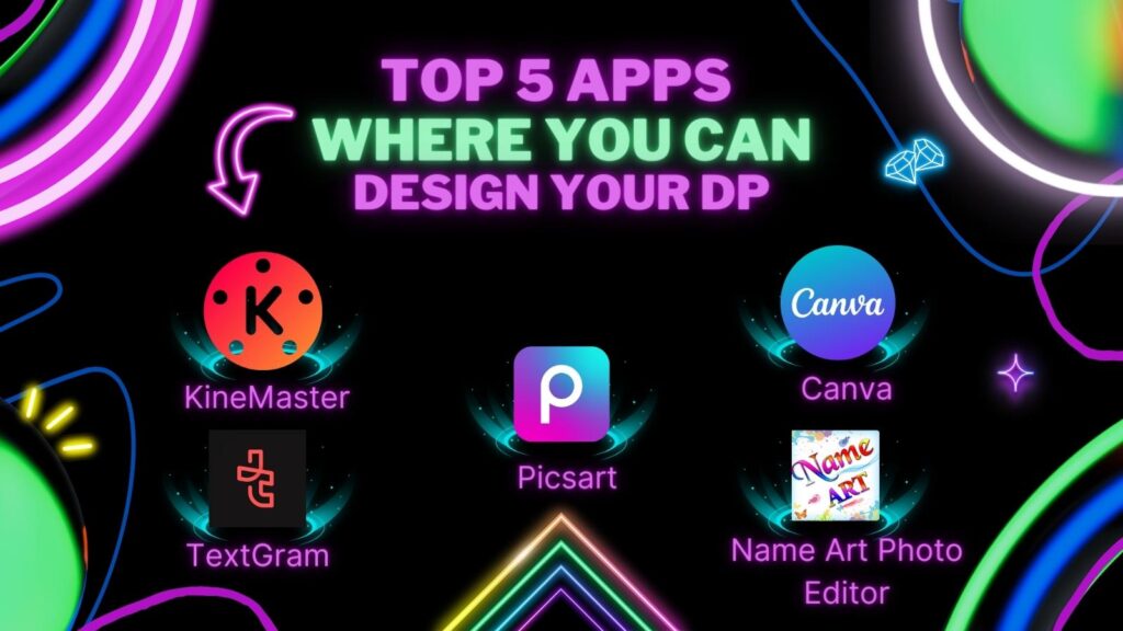 Top 5 Apps To Design Your DP