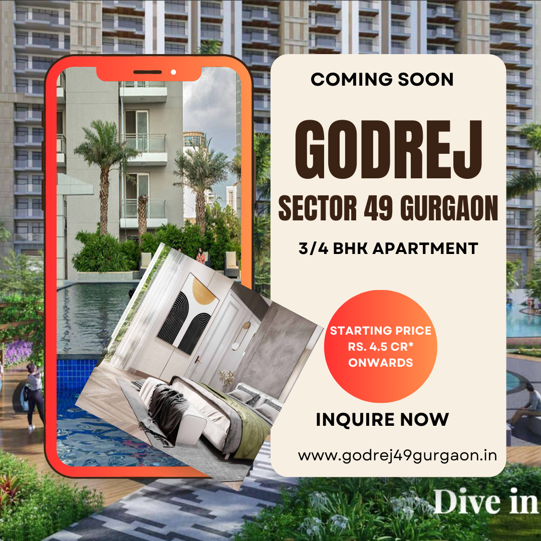 Godrej Sector 49 Gurgaon: A Ultra Luxurious Apartment