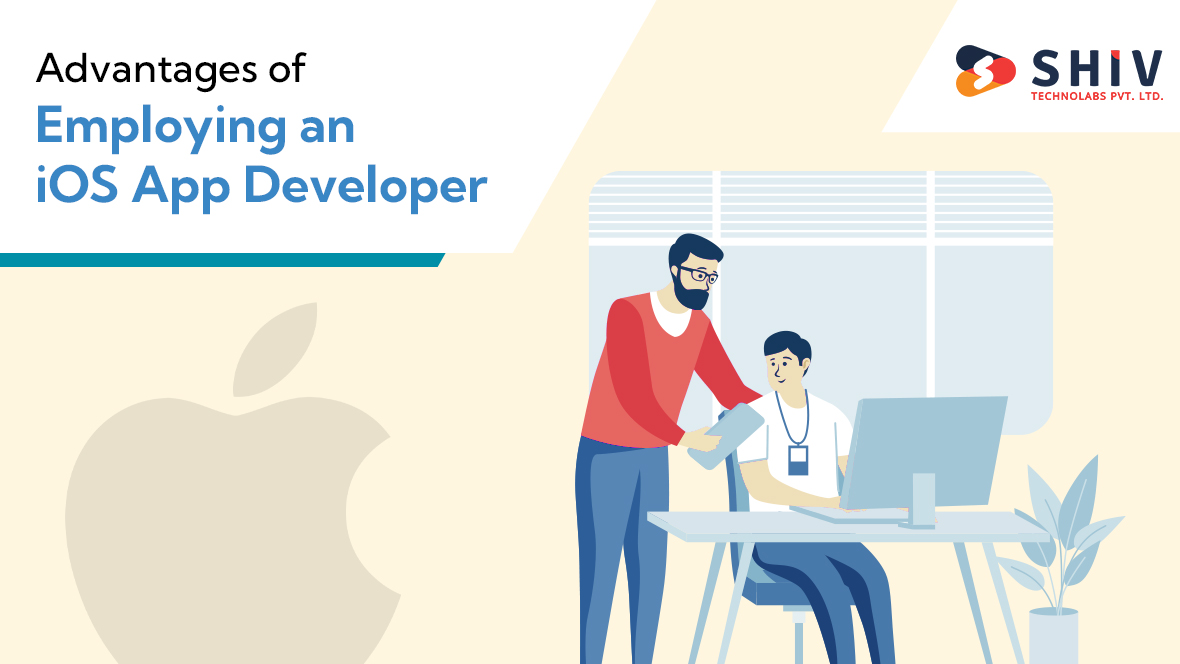 Advantages of Employing an iOS App Developer
