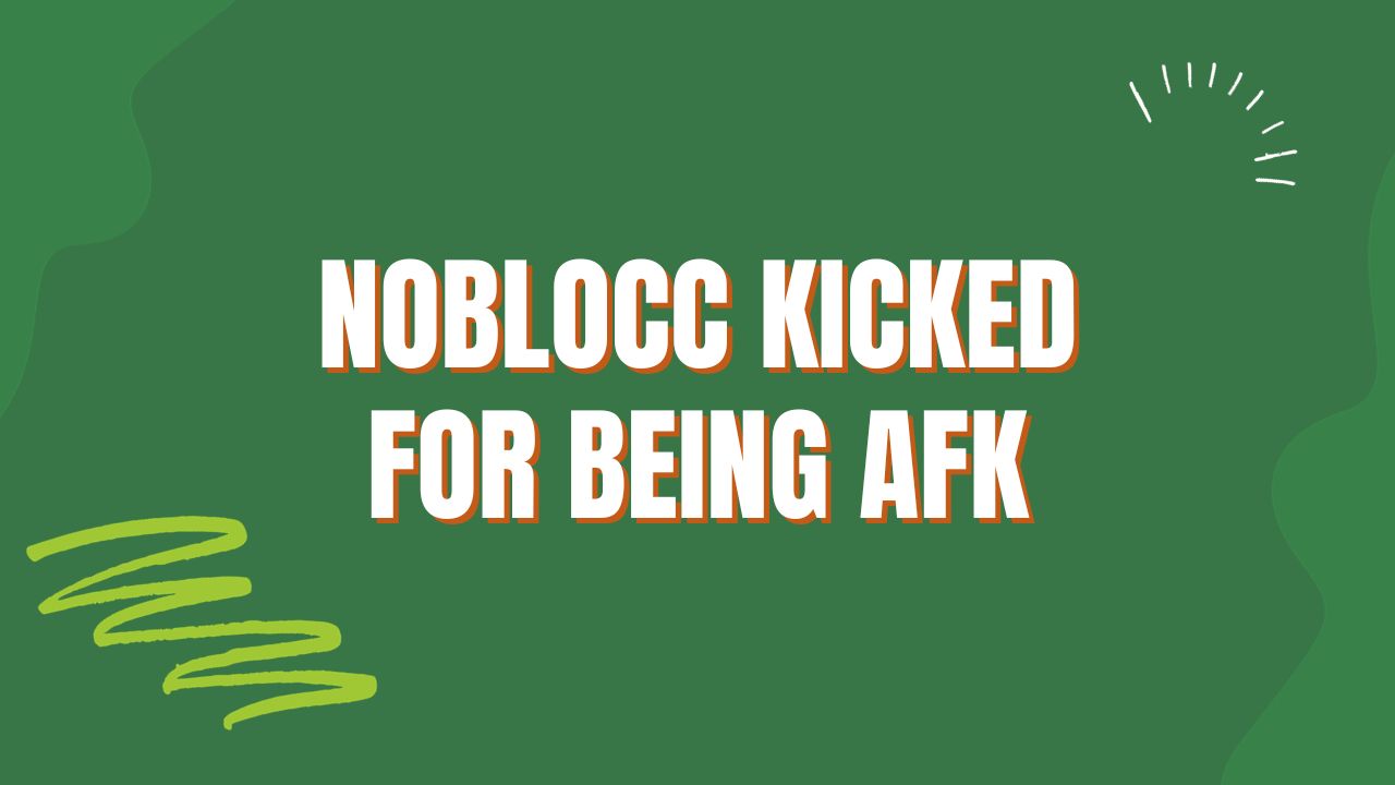 Noblocc Kicked For Being AFK