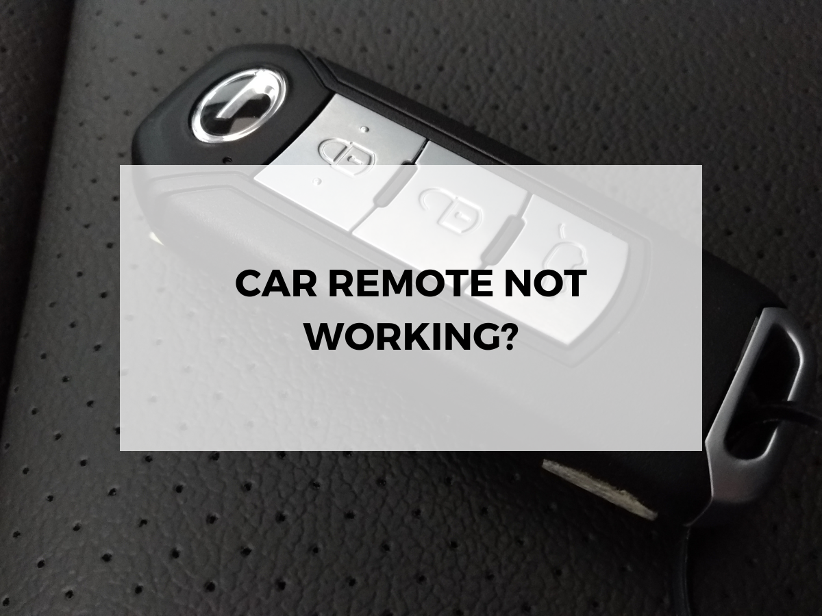 CAR REMOTE NOT WORKING?