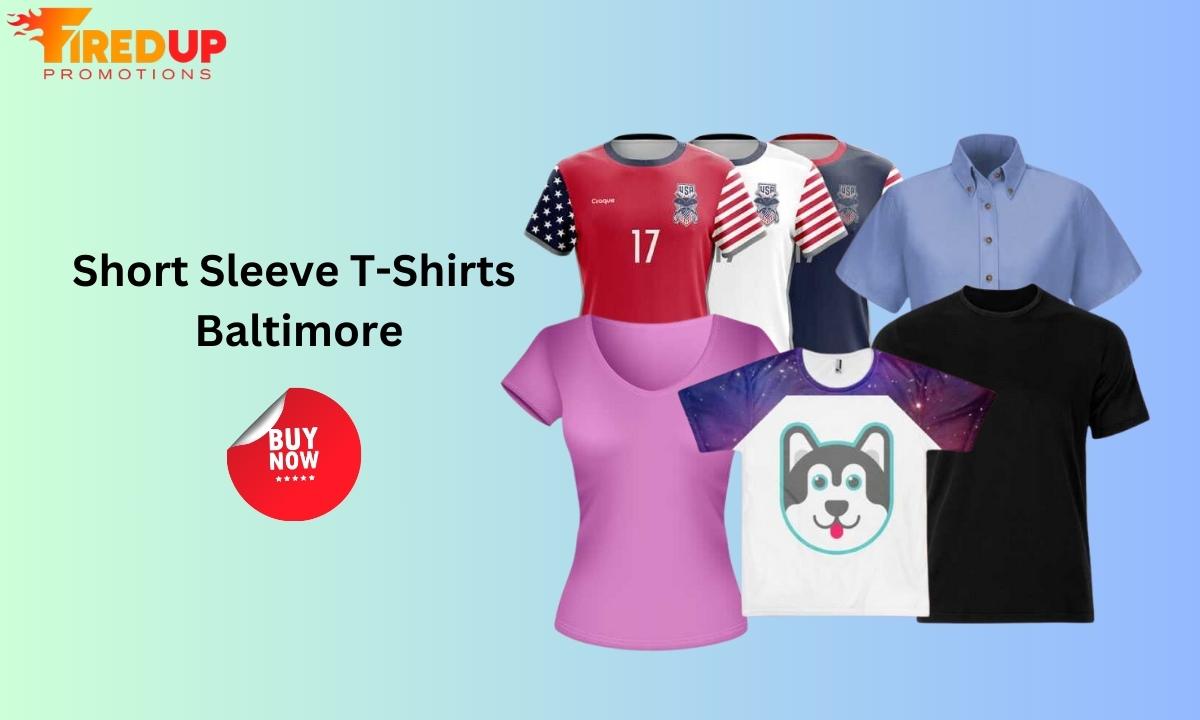 Unveiling Style: Fired Up Promotions' Short Sleeve T-Shirts Collection in Baltimore