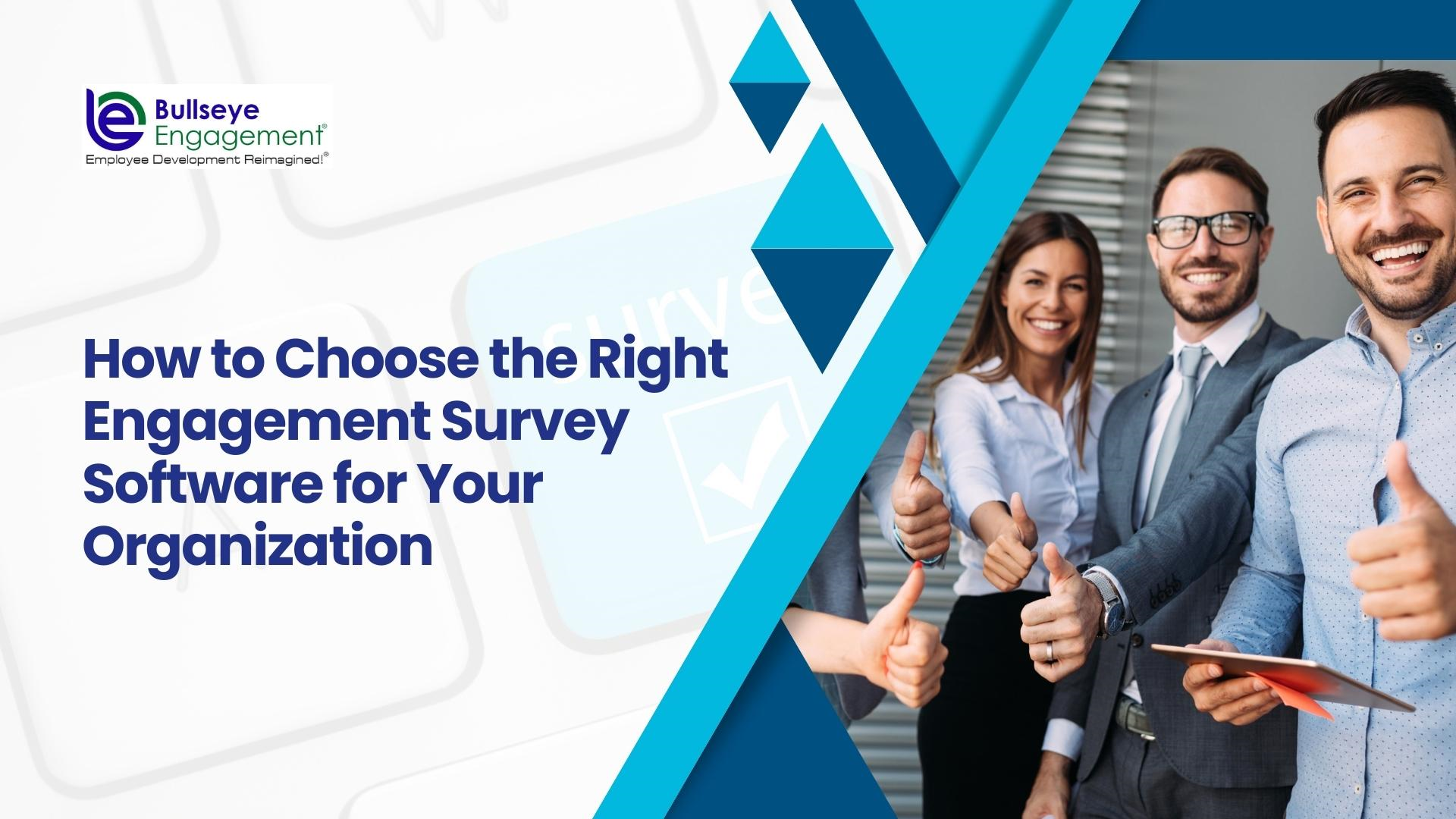 How to Choose the Right Engagement Survey Software for Your Organization – BullseyeEngagement
