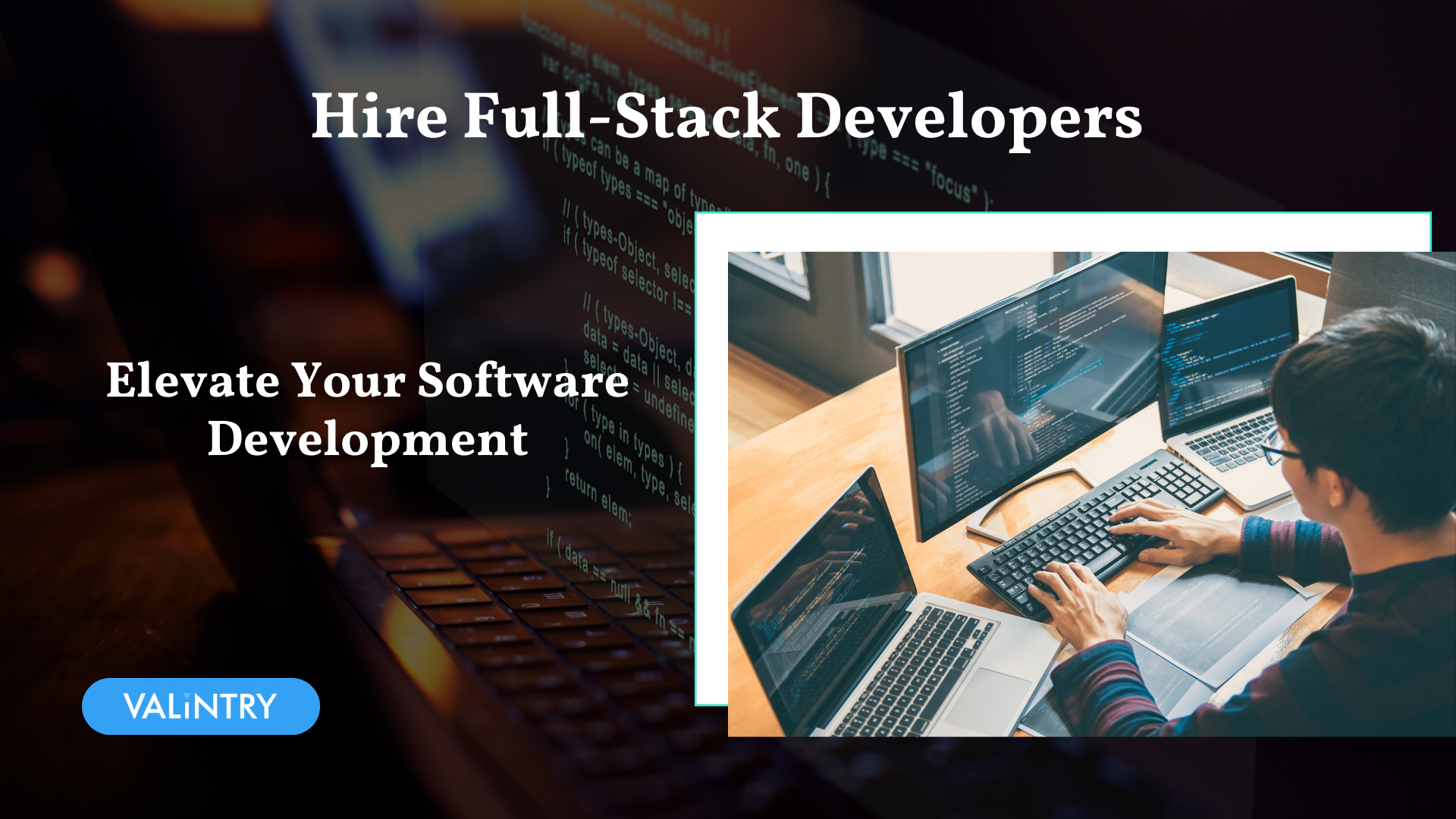 Hire Full-Stack Developers and Elevate Your Software Development - VALiNTRY