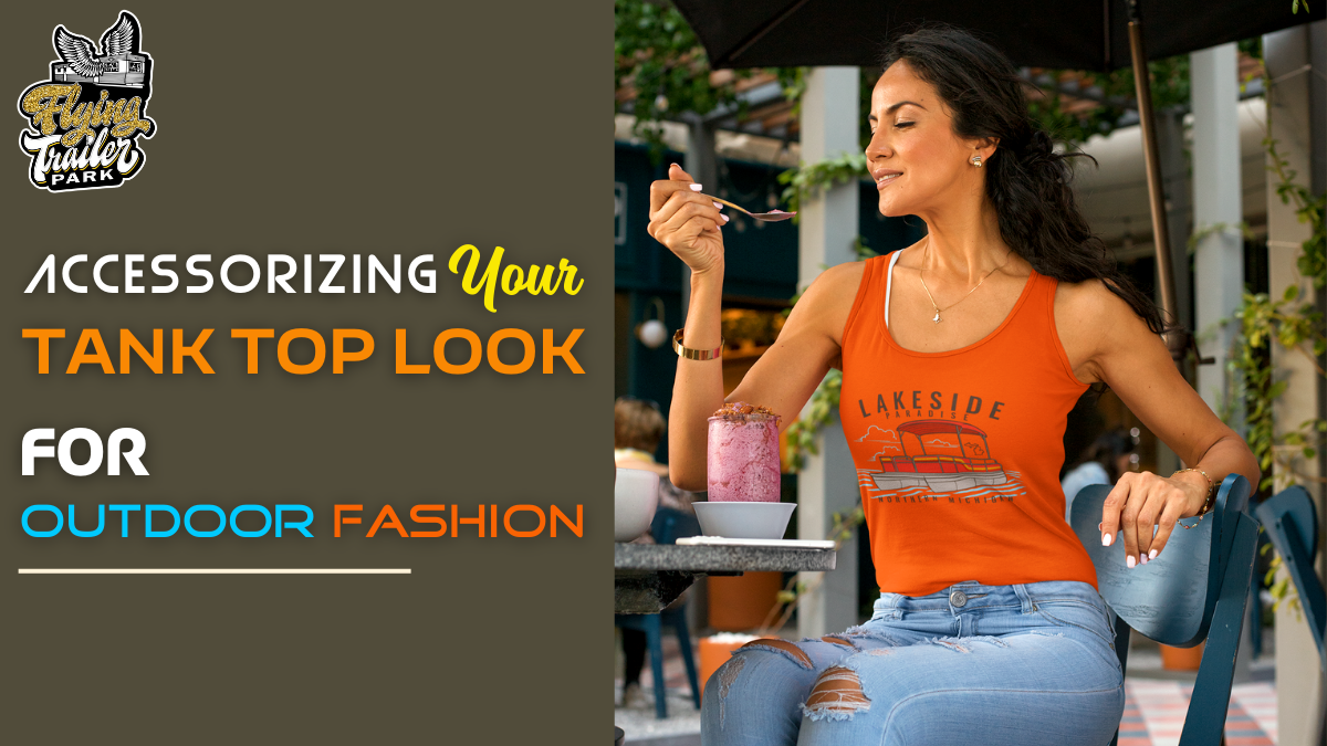 Accessorizing Your Tank Top Look for Outdoor Fashion