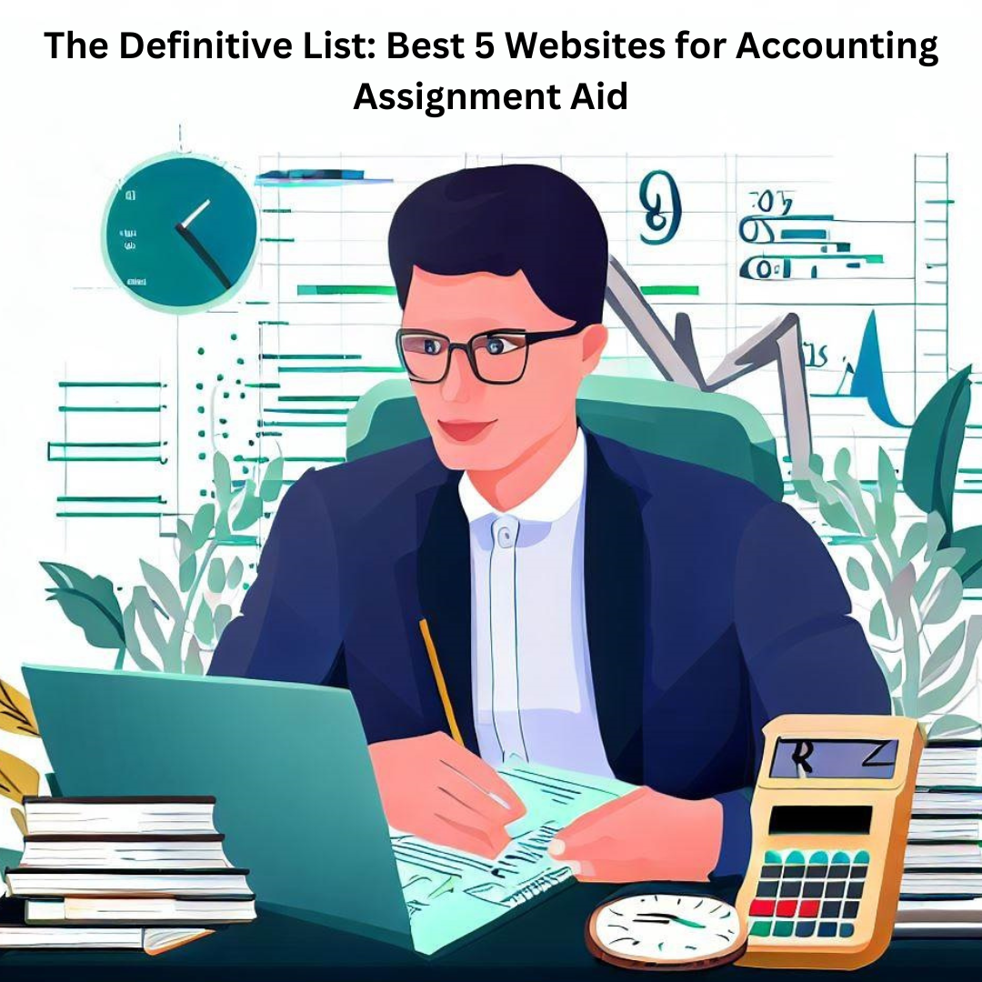 The Definitive List: Best 5 Websites for Accounting Assignment Aid