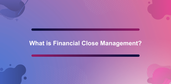 What is Financial Close Management?