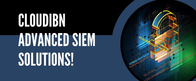 SIEM Solutions: Your Shield Against Cybersecurity Threats
