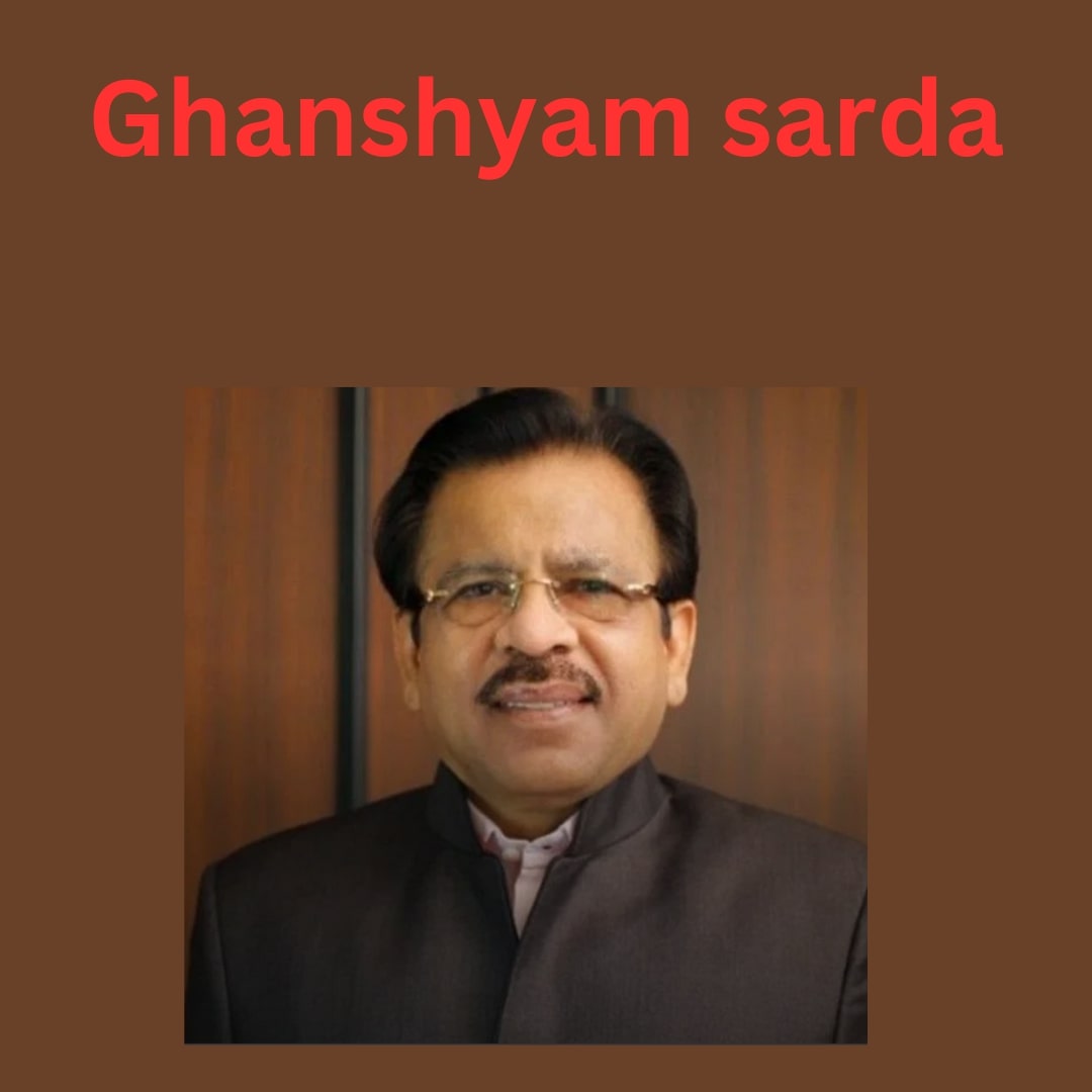 Ghanshyam Sarda: A Visionary Entrepreneur Shaping India's Business Landscape