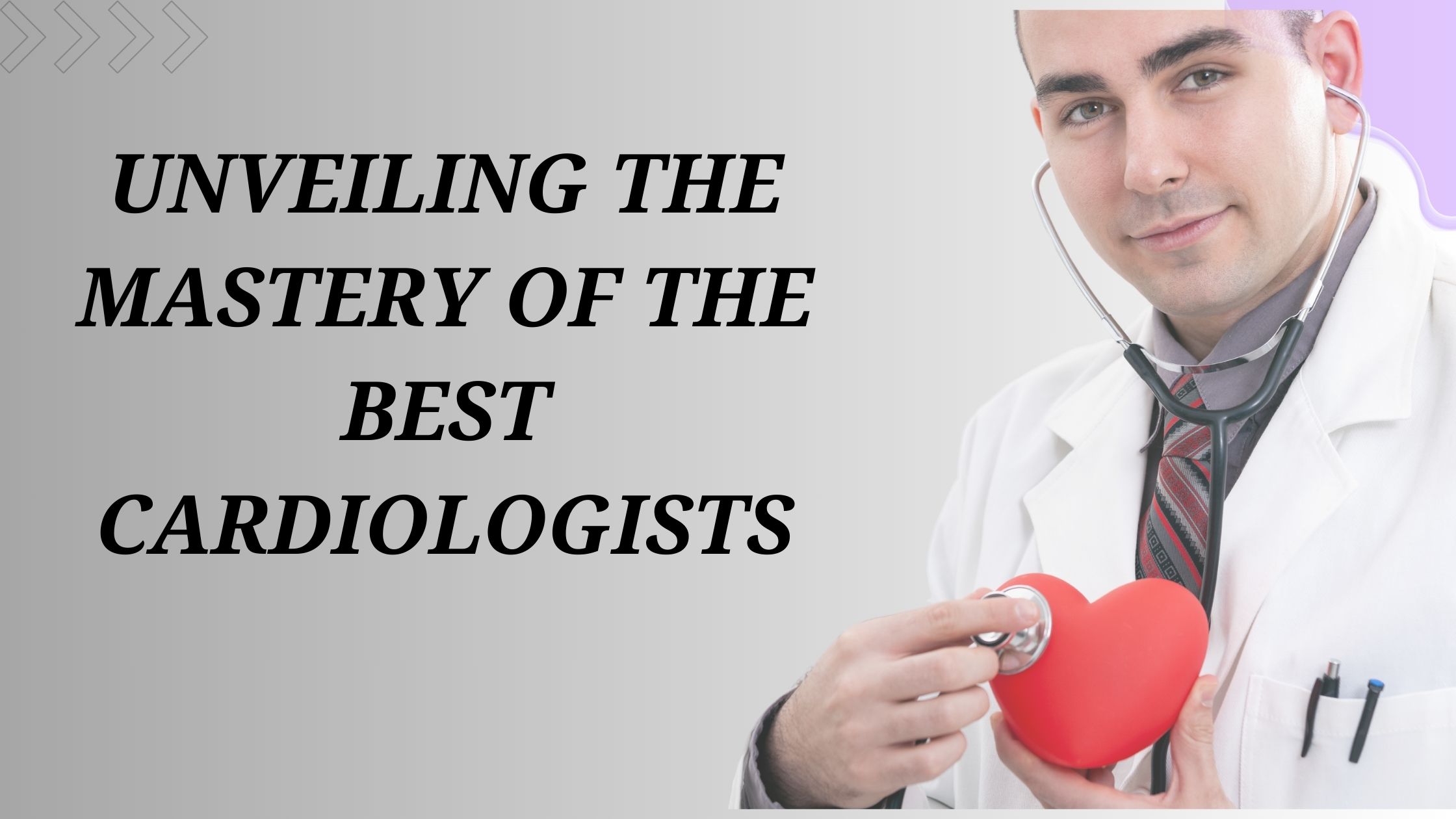 Unveiling the Mastery of the Best Cardiologists