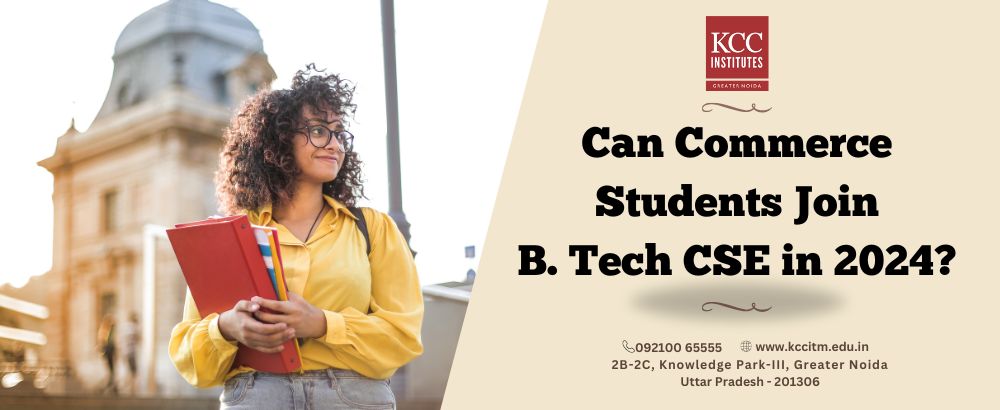 Can commerce students join B. Tech CSE in 2024?