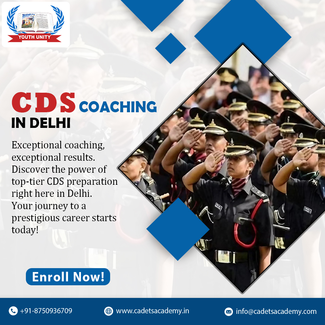 Excelling in Defense Services: CDS Coaching in Delhi by Cadets Academy