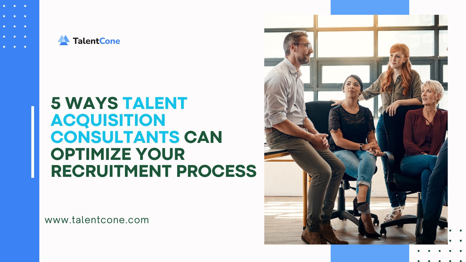 5 Ways Talent Acquisition Consultants Can Optimize Your Recruitment Process - TalentCone