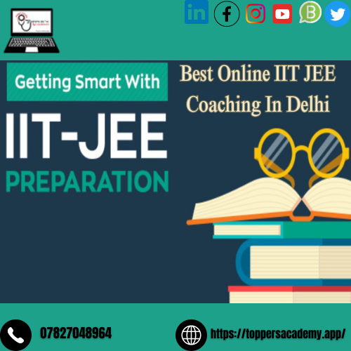 Unveiling Excellence: Toppers Academy - The Epitome Of Best Online Iit Jee Coaching In Delhi
