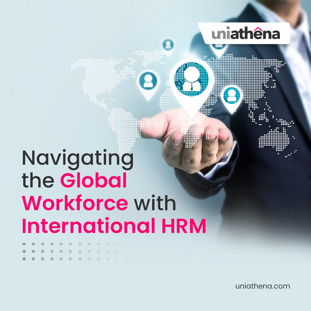 Navigating the Global Workforce With International HRM