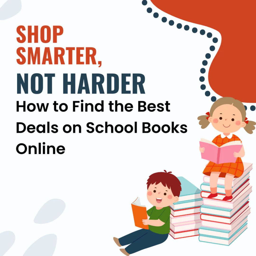Shop Smarter, Not Harder: How to Find the Best Deals on School Books Online | TechPlanet