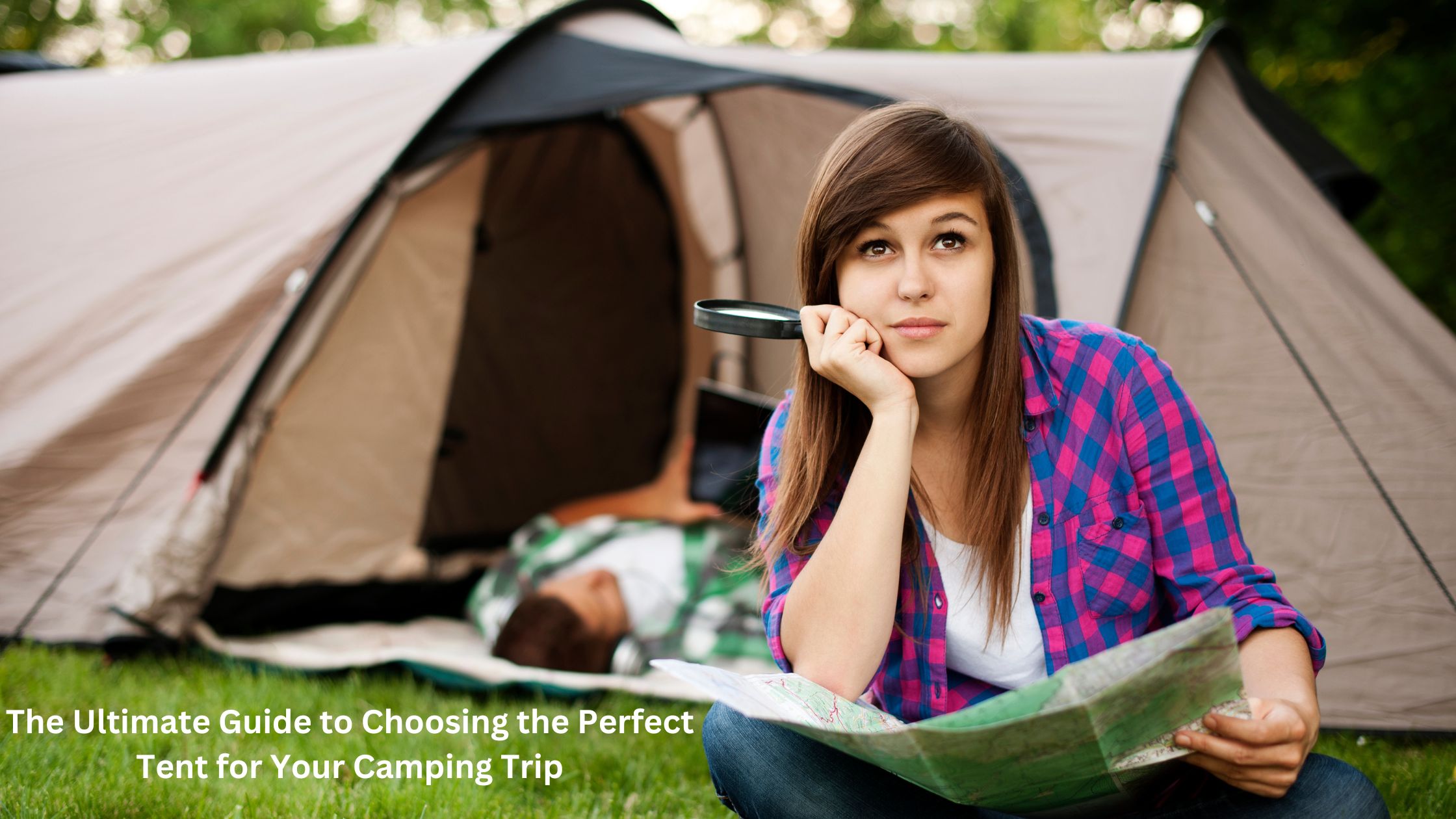 The Ultimate Guide to Choosing the Perfect Tent for Your Camping Trip