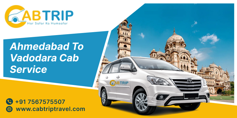 Ahmedabad to Vadodara One Way Taxi Service with CabTripTravel