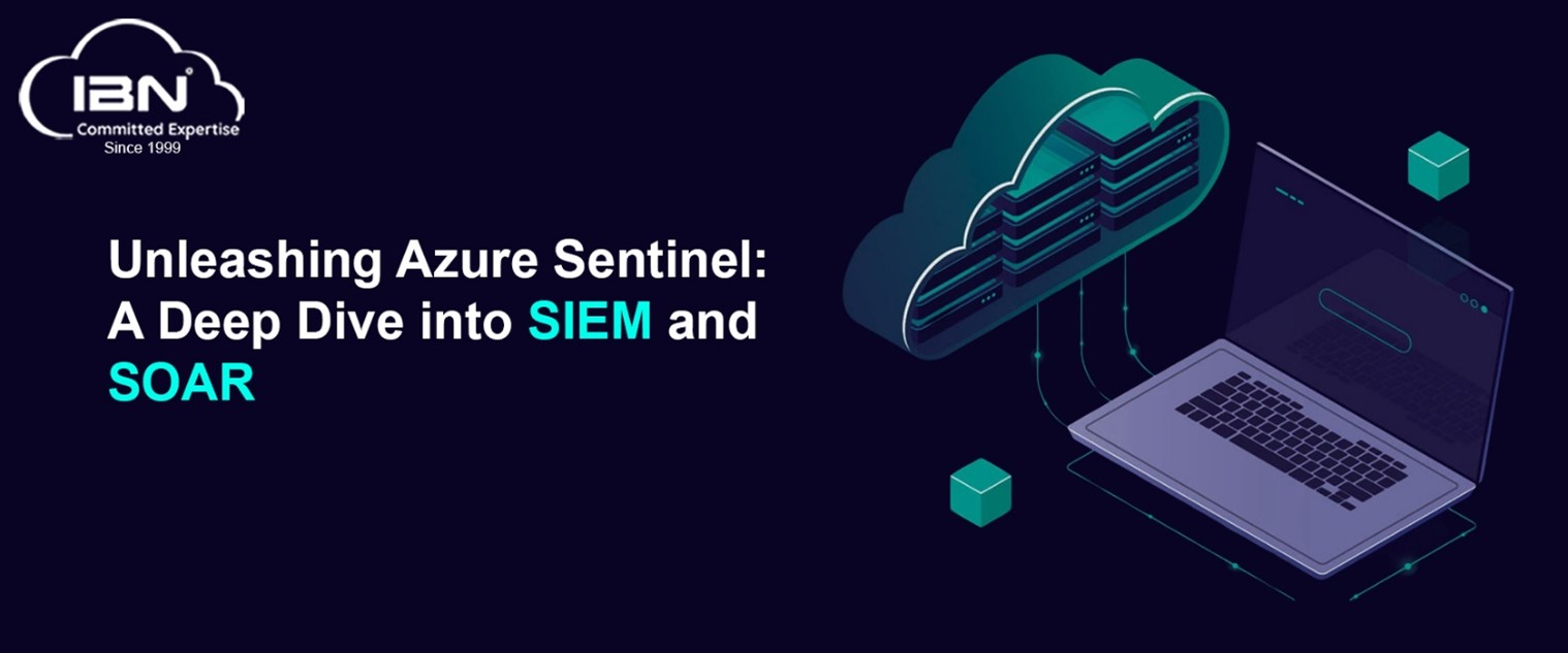 Unleashing the Power of Azure Sentinel: A Deep Dive into SIEM and SOAR!
