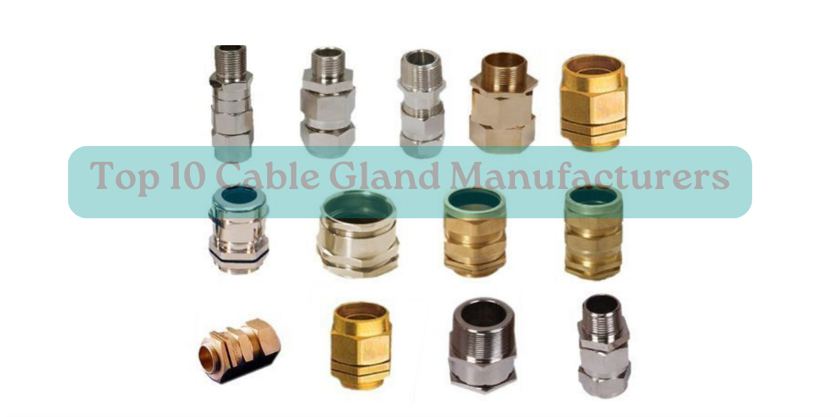 Top 10 Cable Gland Manufacturers A Comprehensive Guide?