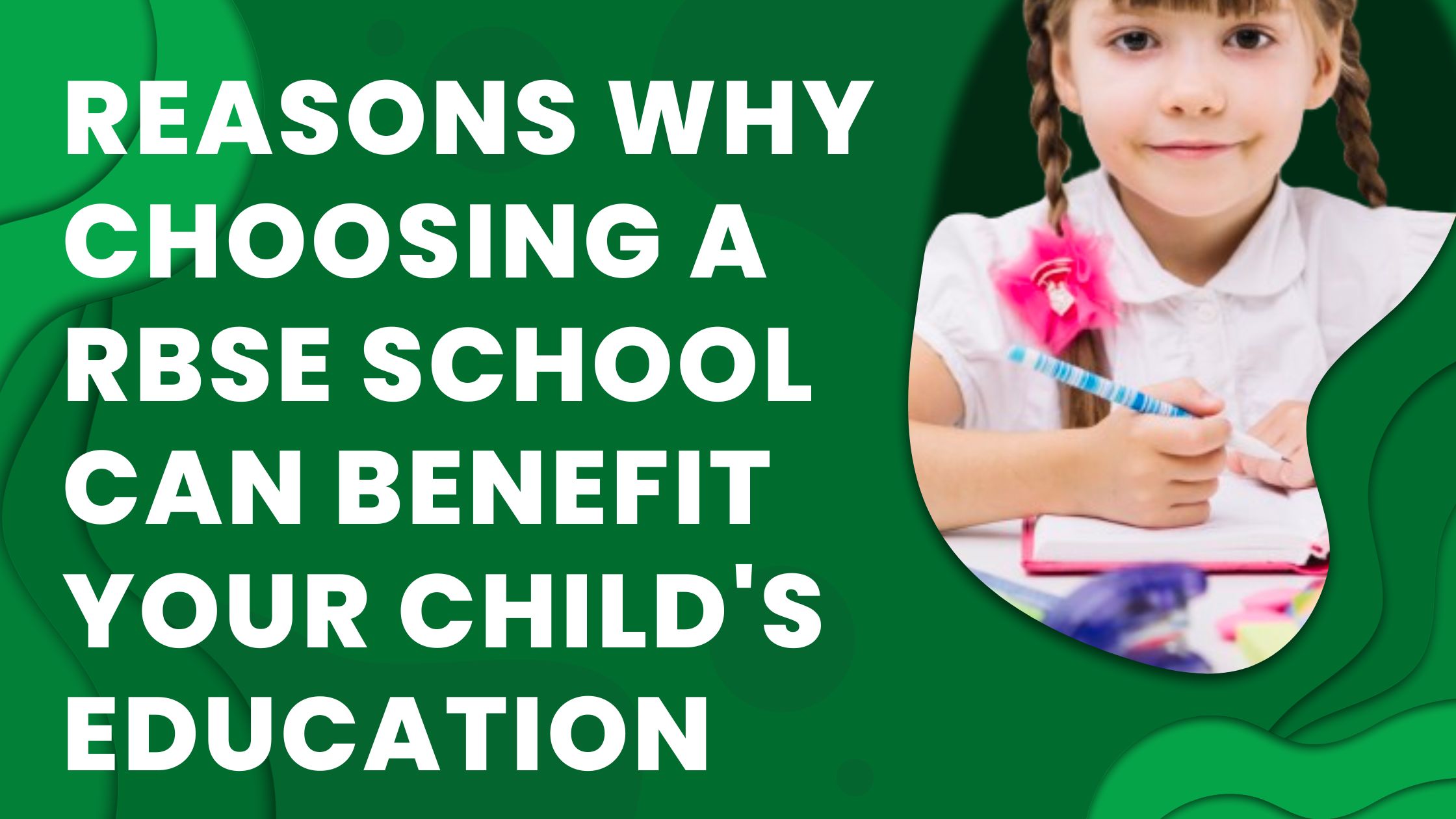 Reasons Why Choosing a RBSE School Can Benefit Your Child's Education