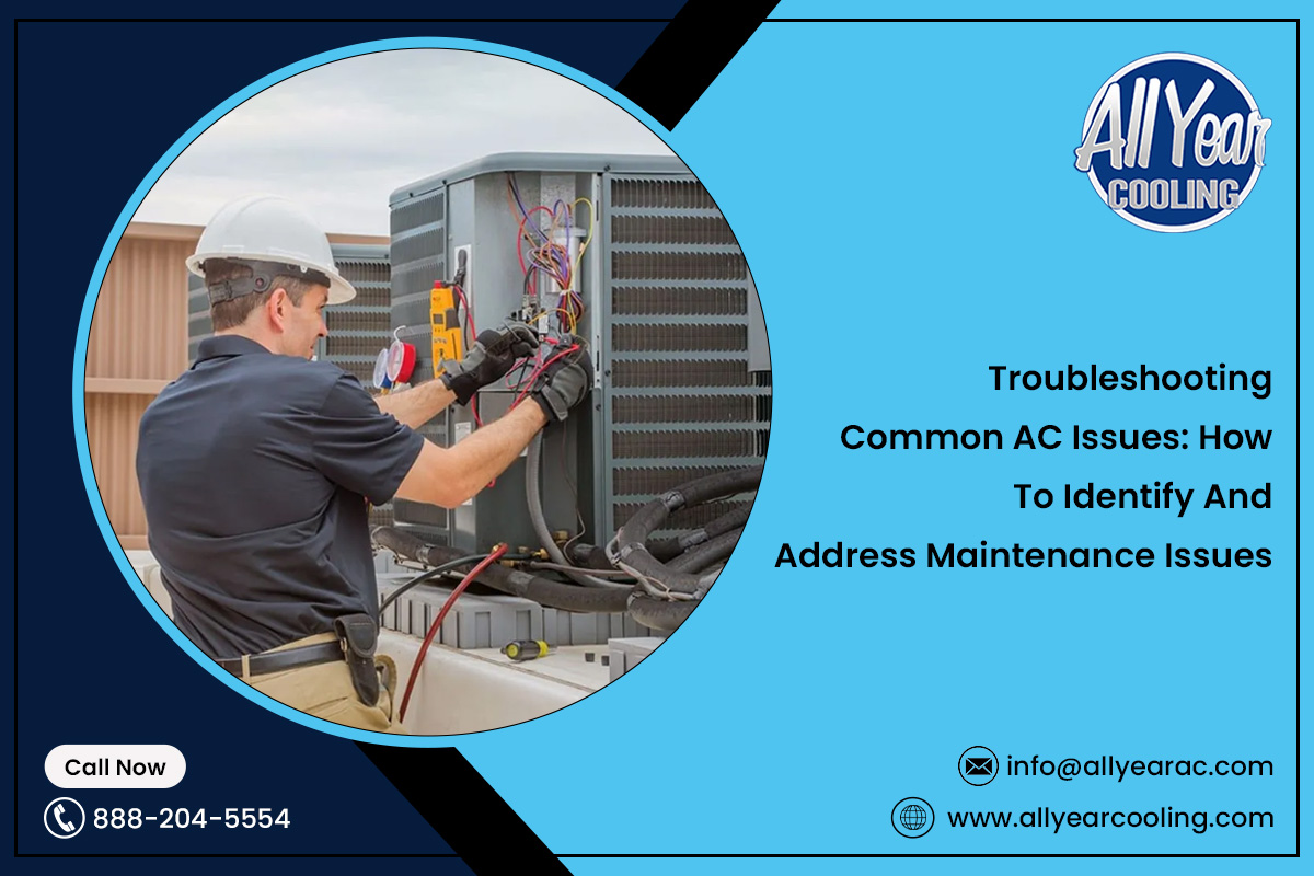 Troubleshooting Common AC Issues: How to Identify and Address Maintenance Issues