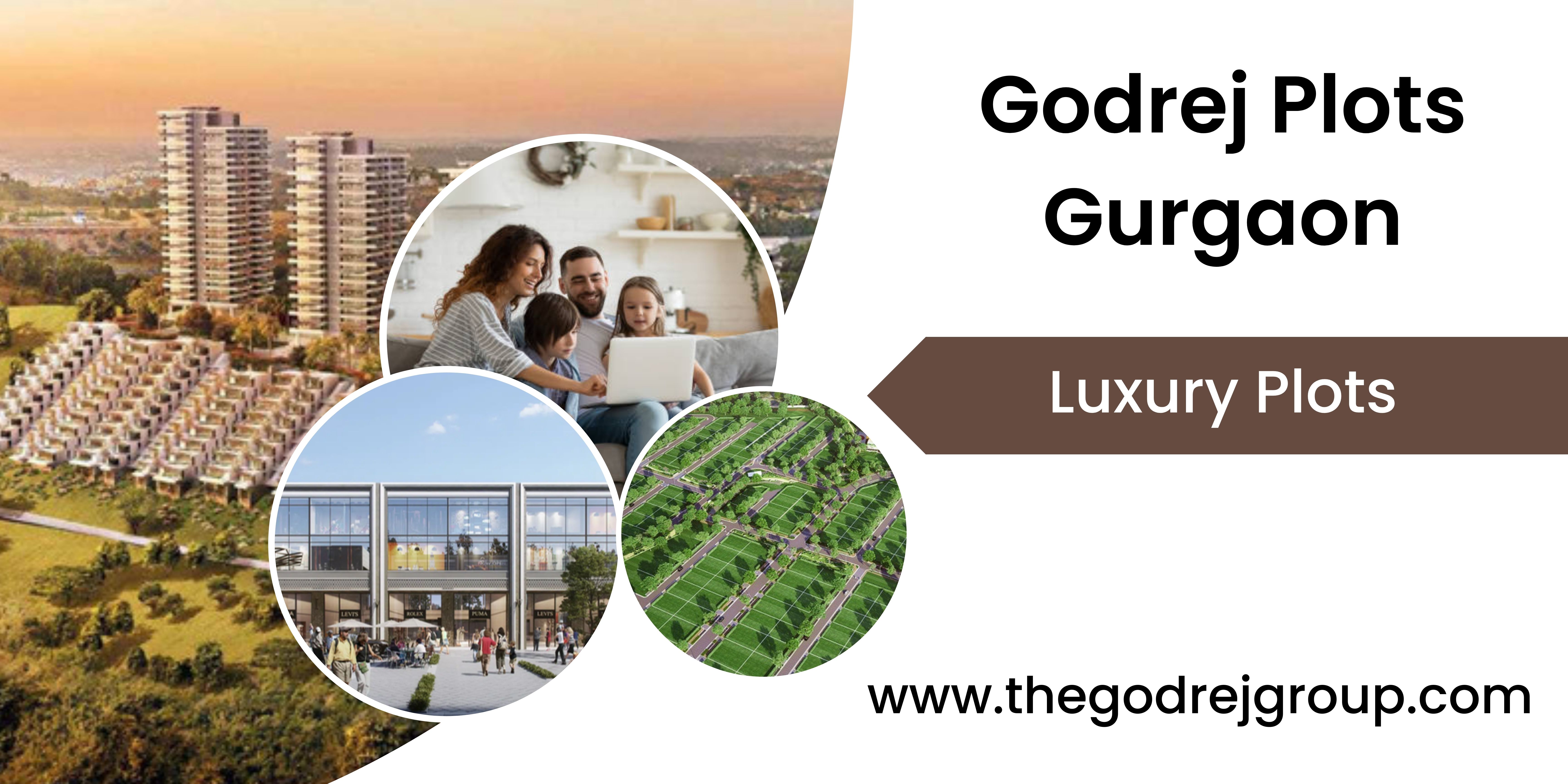 Godrej Plots Gurgaon - One Destination With Multiple Connections