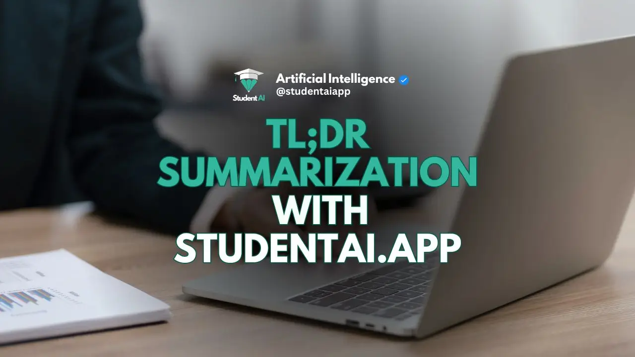 TLDR Summarization Simplifying Complex Texts with the best StudentAi.app