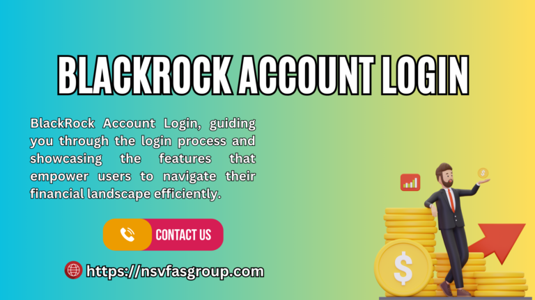 Unlocking Financial Potential: A Guide to BlackRock Account Login and Its Benefits