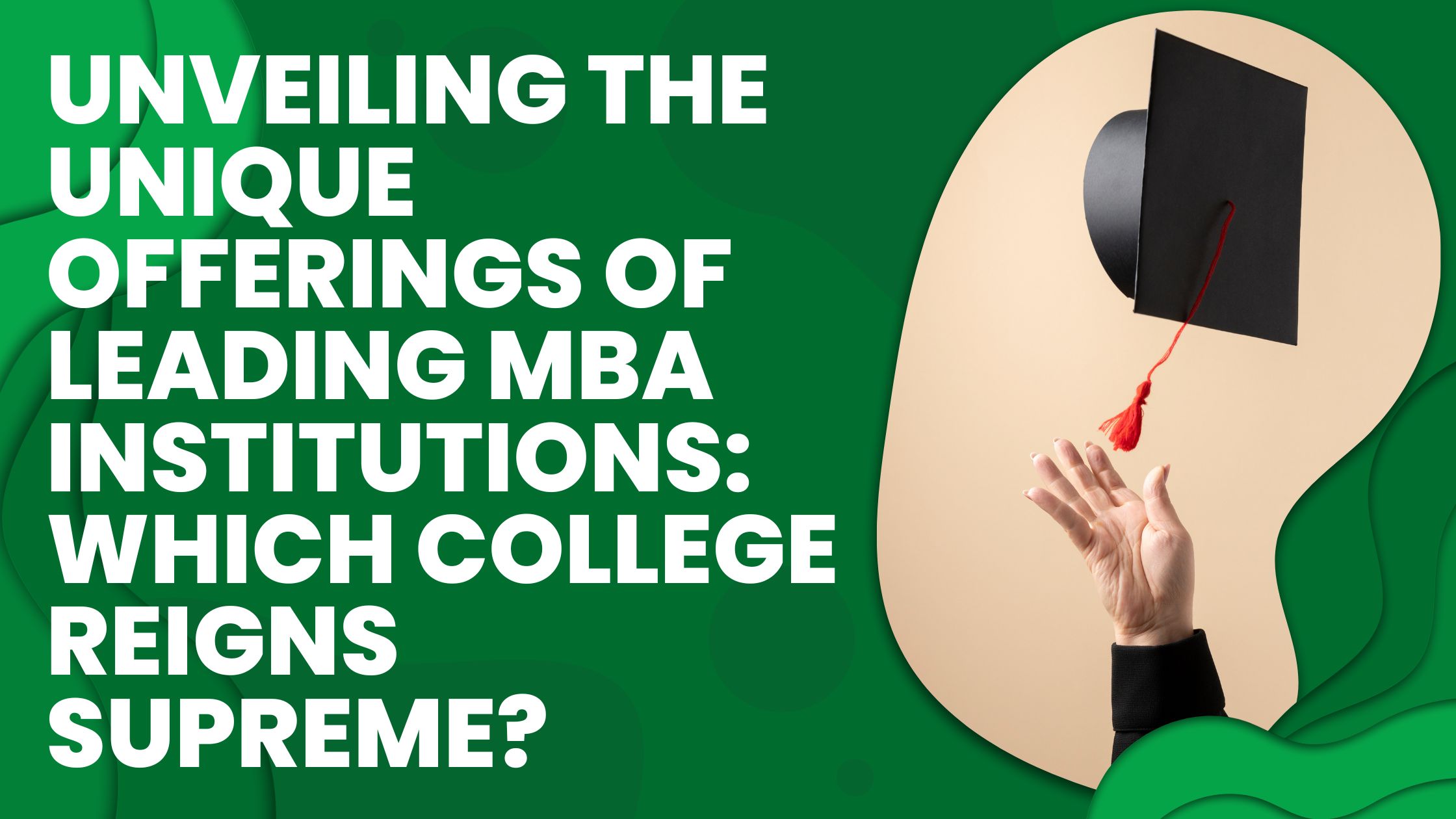 Unveiling the Unique Offerings of Leading MBA Institutions: Which College Reigns Supreme?