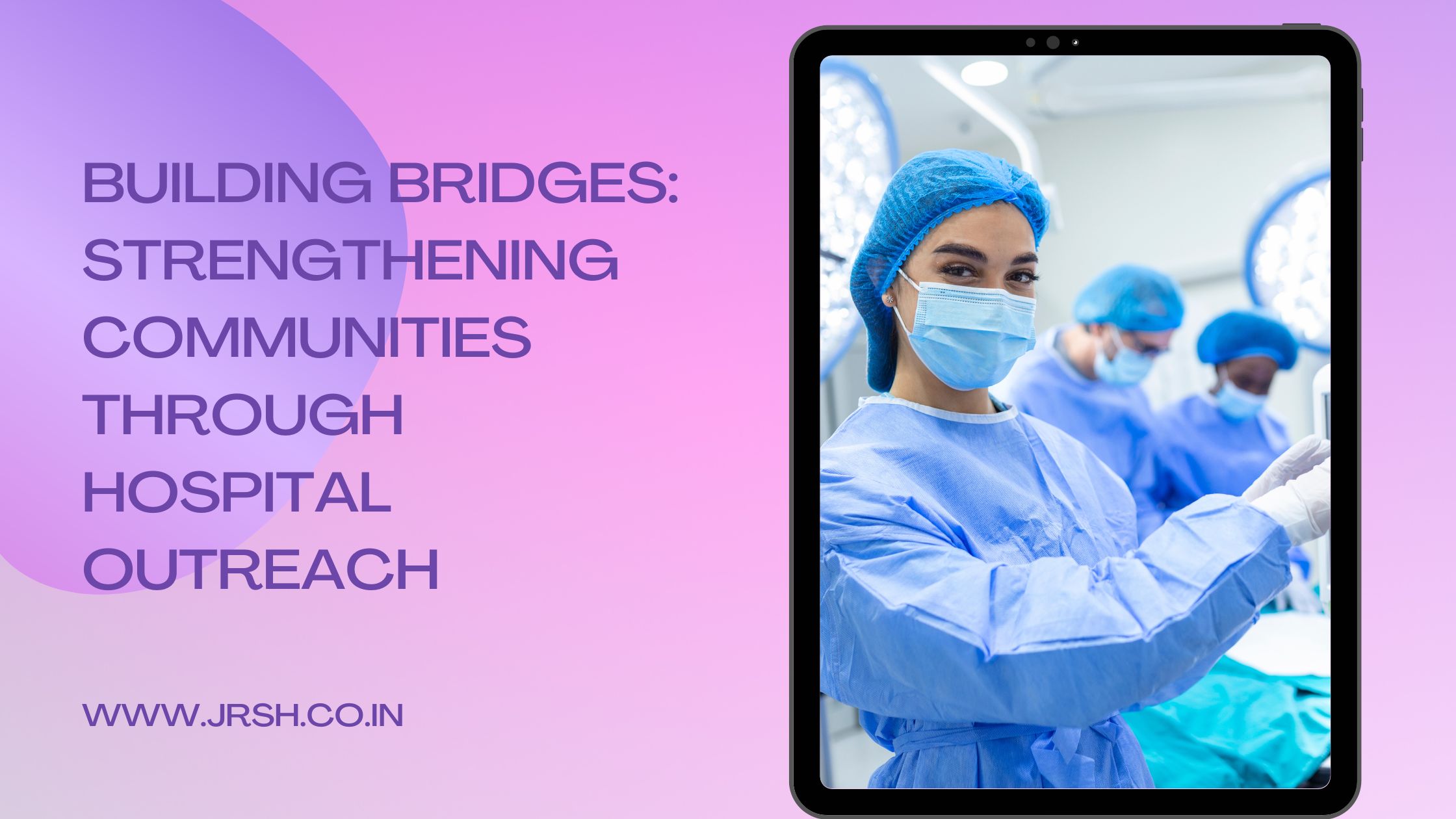 Building Bridges: Strengthening Communities Through Hospital Outreach