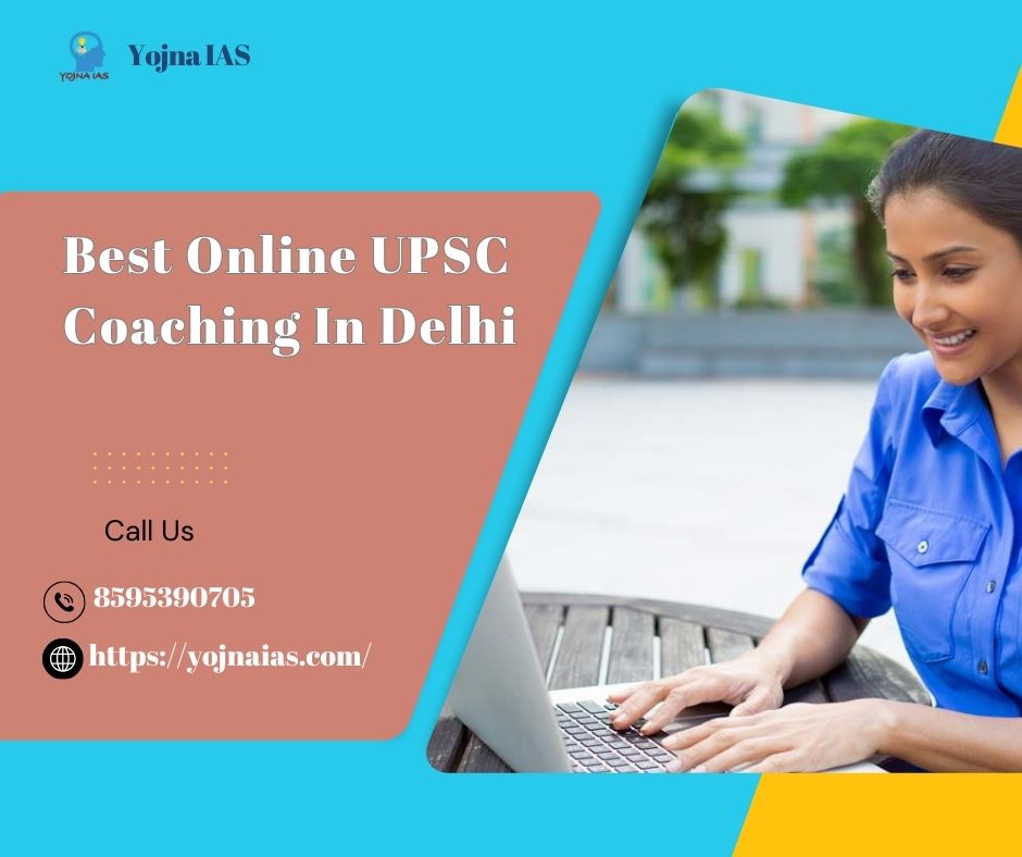Unlock Your UPSC Dreams With The Best Online Coaching At Yojna IAS In Delhi