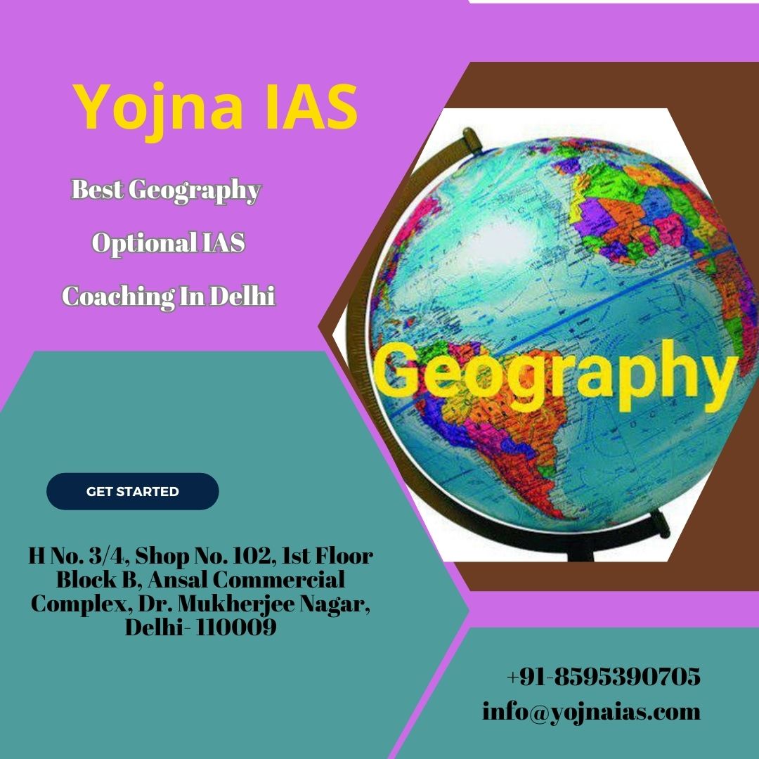 Excelling In Geography Optional: Yojna IAS - Your Path To Success