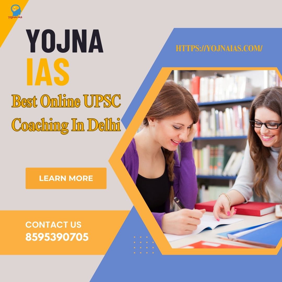 Yojna IAS - The Epitome Of Best Online UPSC Coaching In Delhi