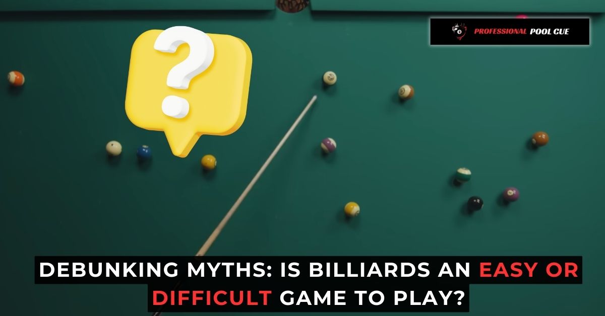 Is Billiards An Easy Or Difficult Game