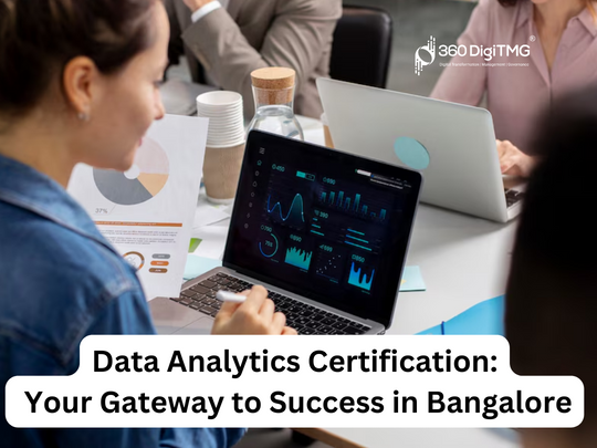 Data Analytics Certification: Your Gateway to Success in Bangalore