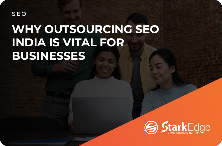 Why Outsourcing SEO India Is Vital For Businesses