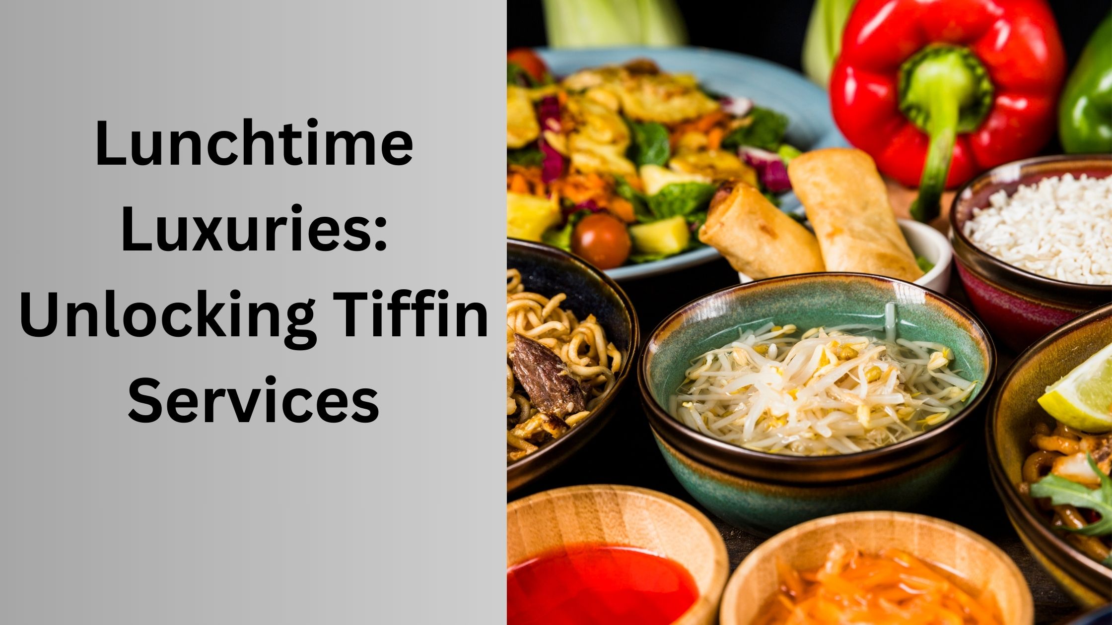 Lunchtime Luxuries: Unlocking Tiffin Services
