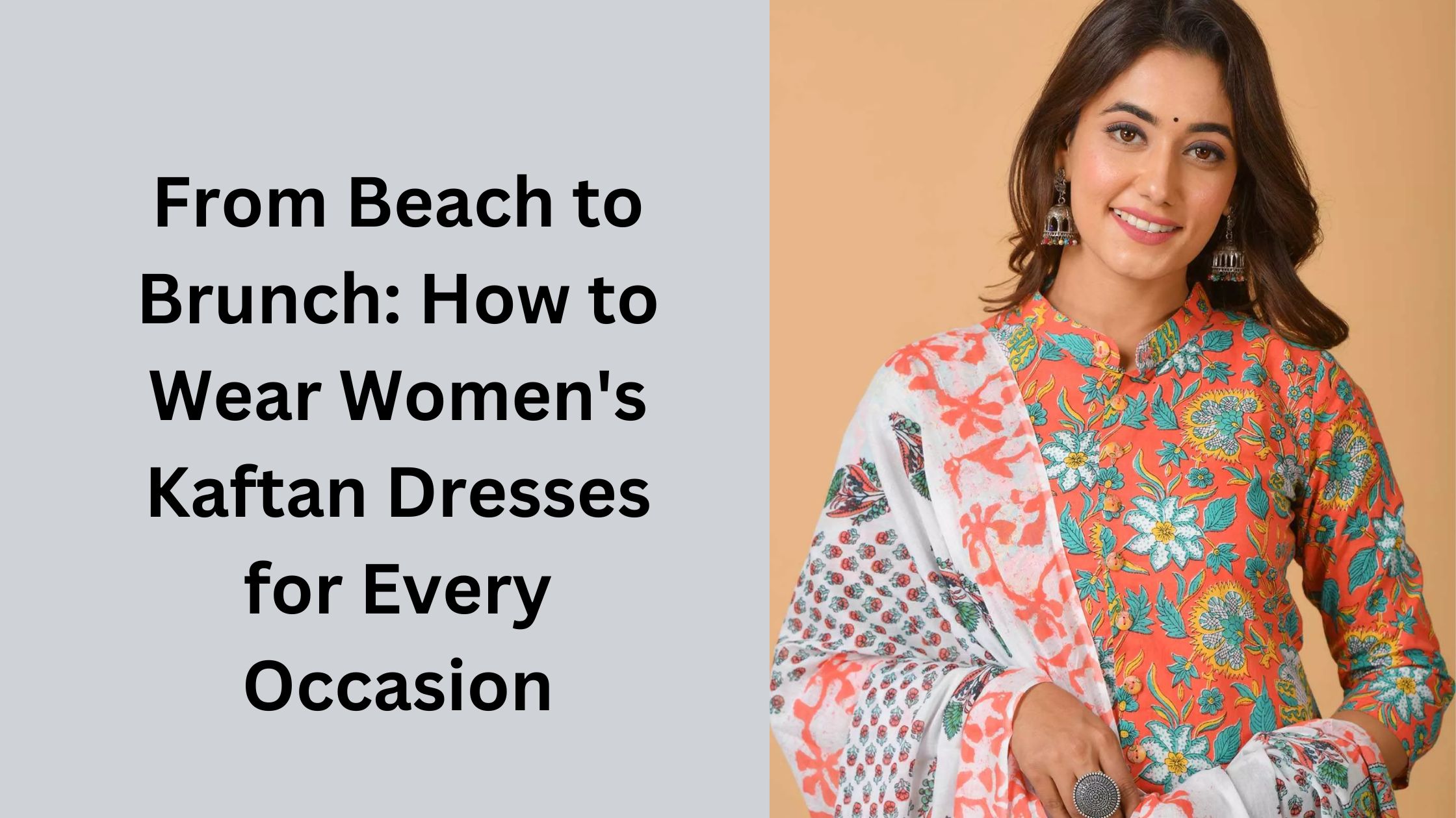 From Beach to Brunch: How to Wear Women's Kaftan Dresses for Every Occasion
