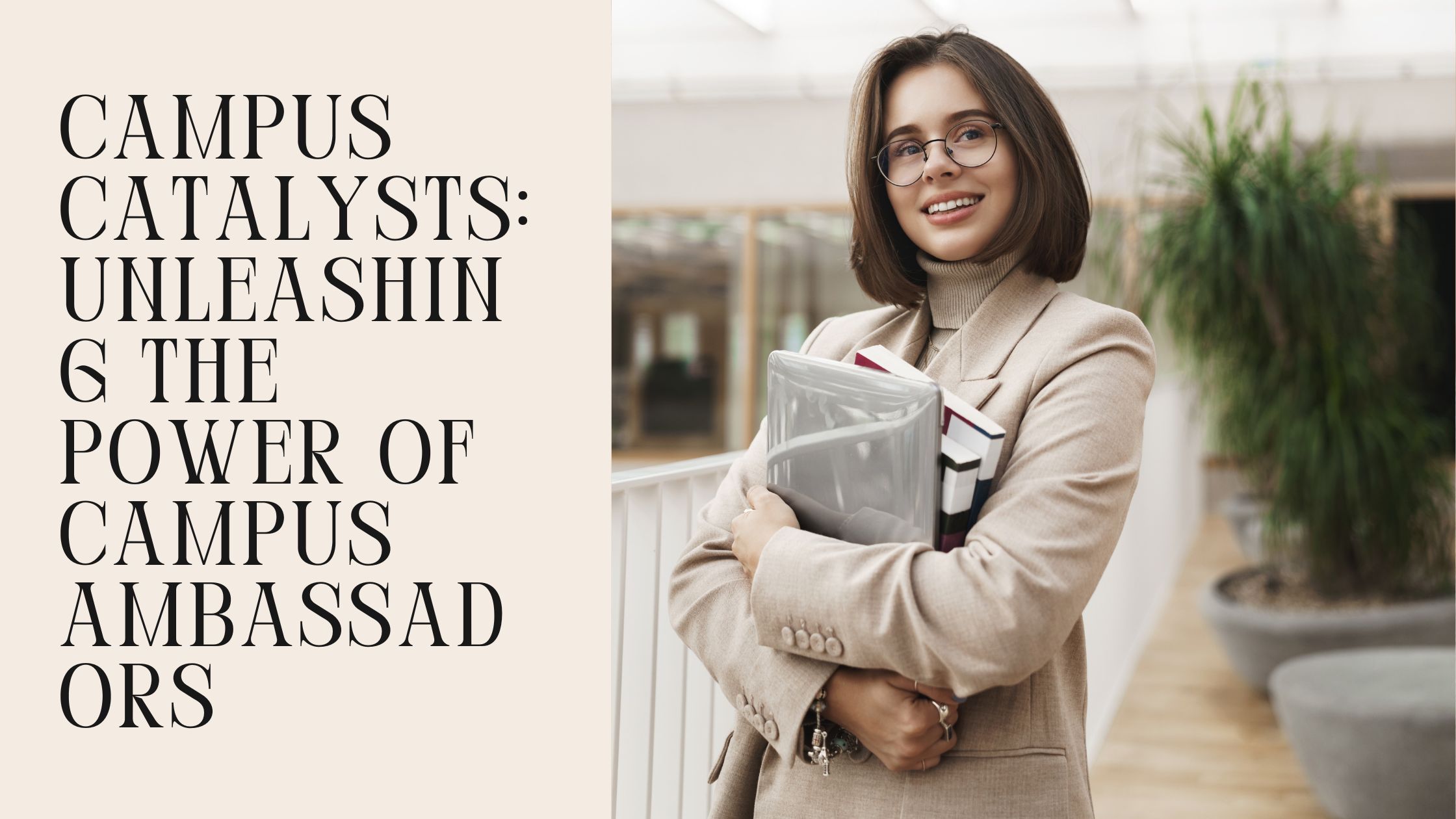 Campus Catalysts: Unleashing the Power of Campus Ambassadors