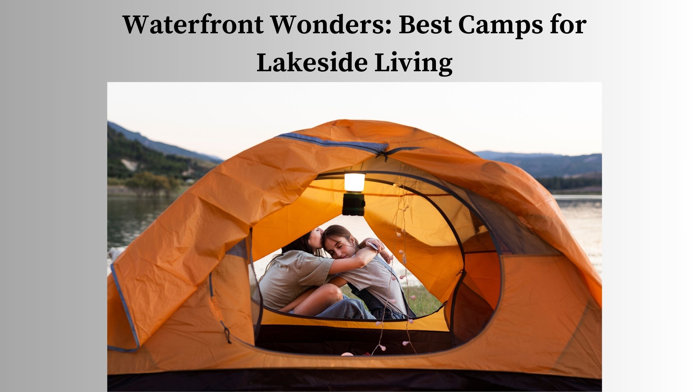 Waterfront Wonders: Best Camps for Lakeside Living