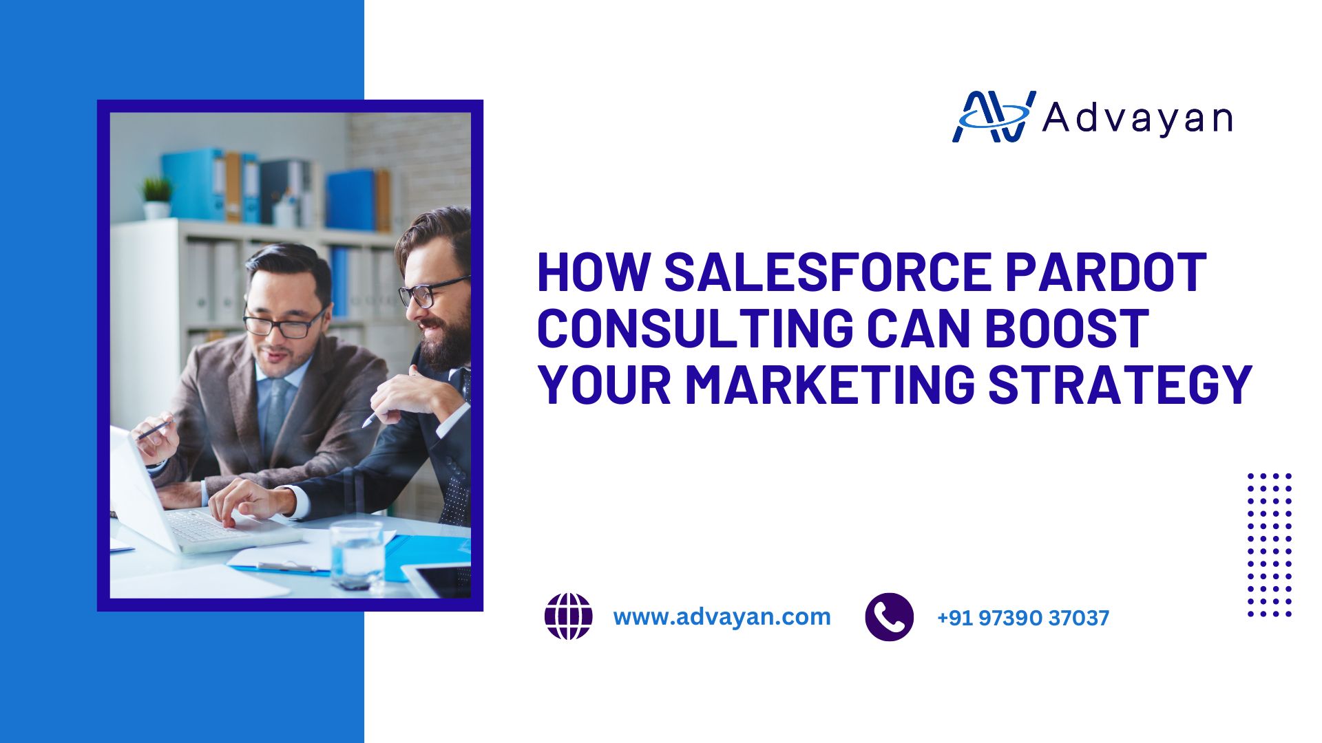 How Salesforce Pardot Consulting Can Boost Your Marketing Strategy - Advayan